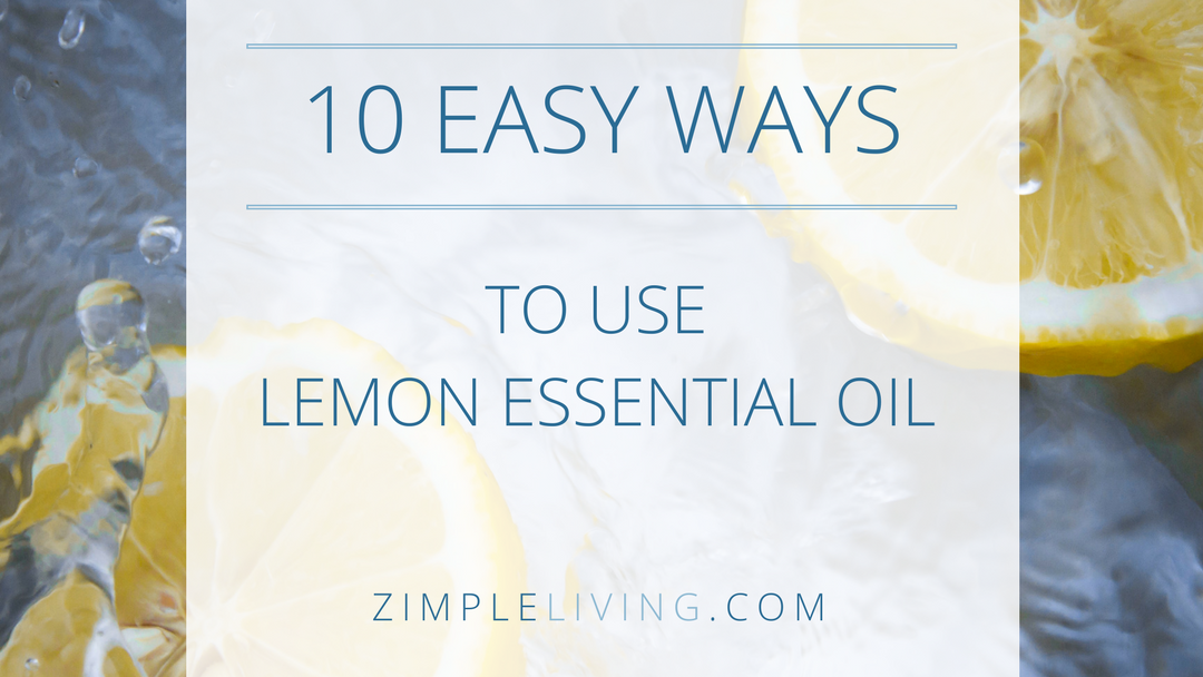 10 Easy Ways to Use Lemon Essential Oil